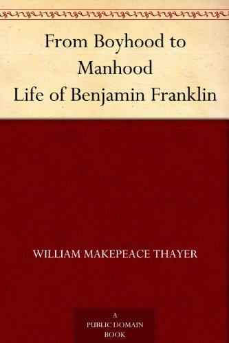From Boyhood to Manhood: Life of Benjamin Franklin